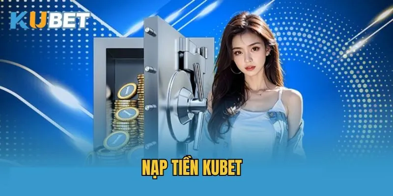 FAQ nạp tiền Kubet